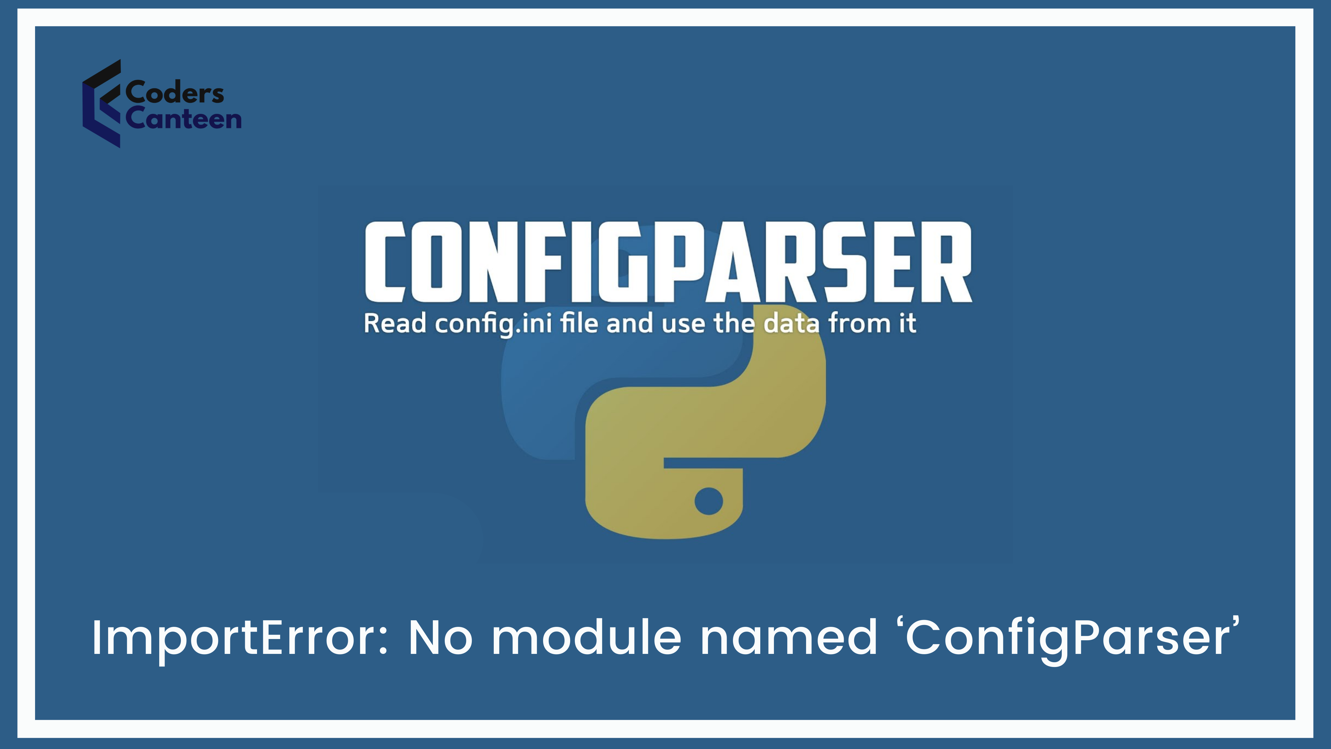 ImportError: No module named ‘ConfigParser’: A Comprehensive Guide in 2024