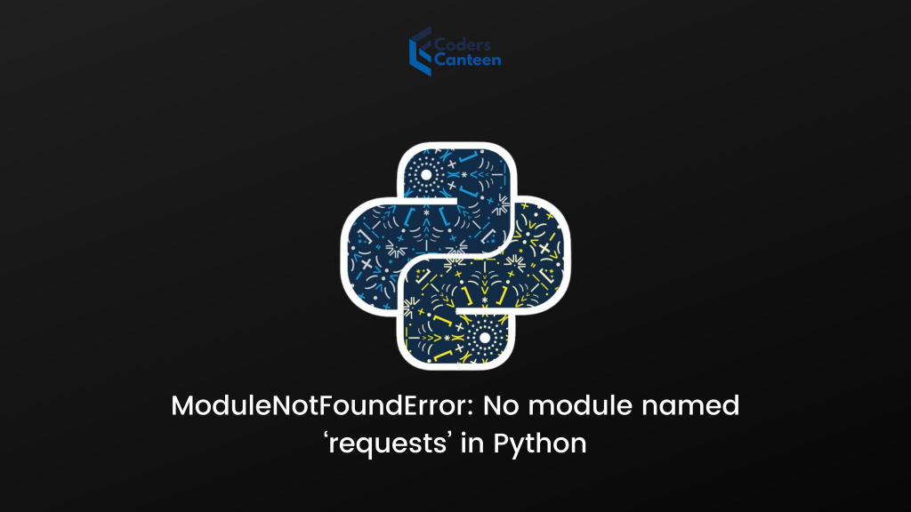 [Solved] ModuleNotFoundError: No Module Named 'requests' In Python ...