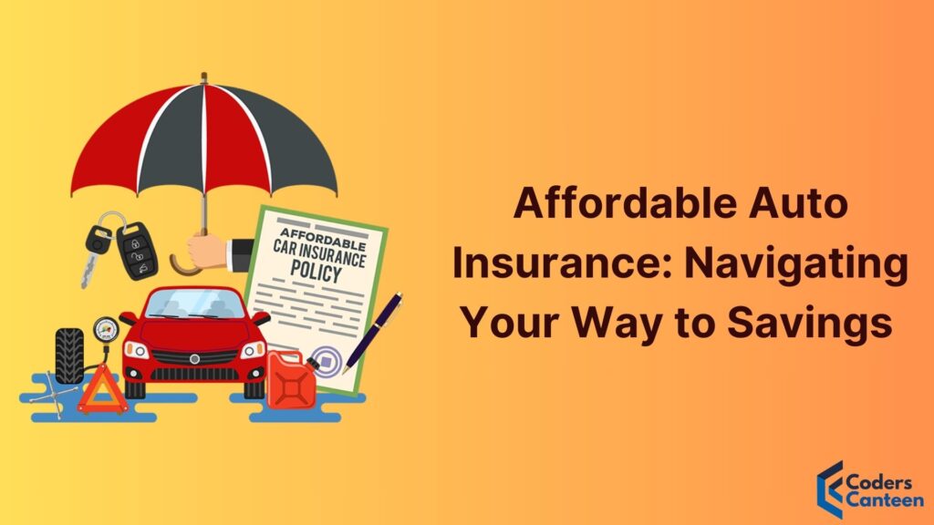 Affordable Auto Insurance: Navigating Your Way to Savings 