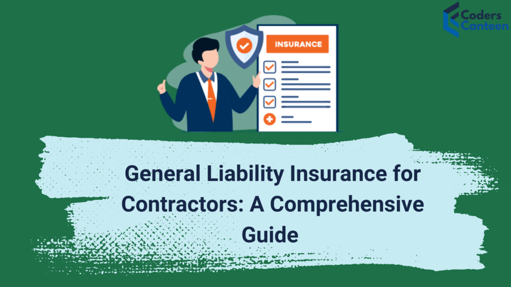 General Liability Insurance for Contractors: A Comprehensive Guide 