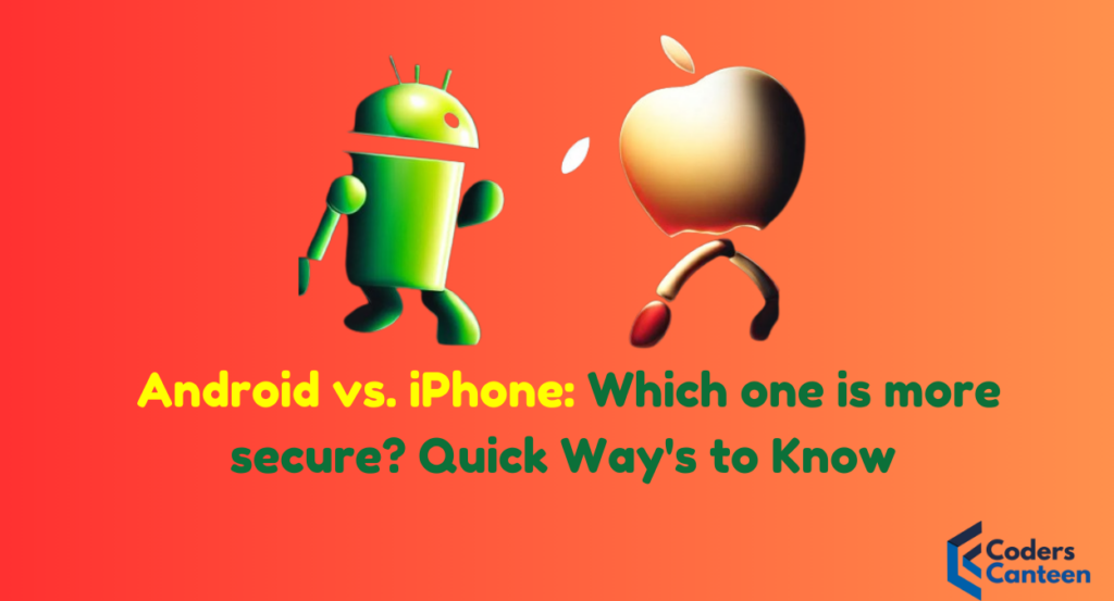 Android vs. iPhone: Which one is more secure? Quick Way's to Know in 2024
