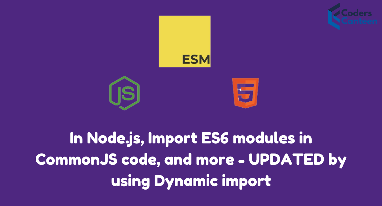 In Node.js, Import ES6 modules in CommonJS code, and more - UPDATED by using Dynamic import