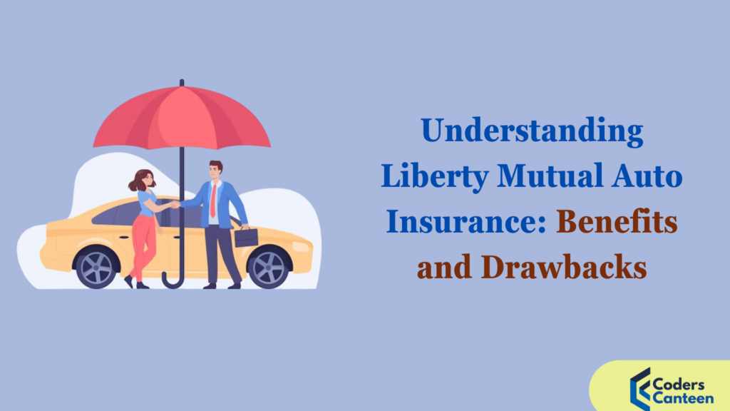 Understanding Liberty Mutual Auto Insurance: Benefits and Drawbacks