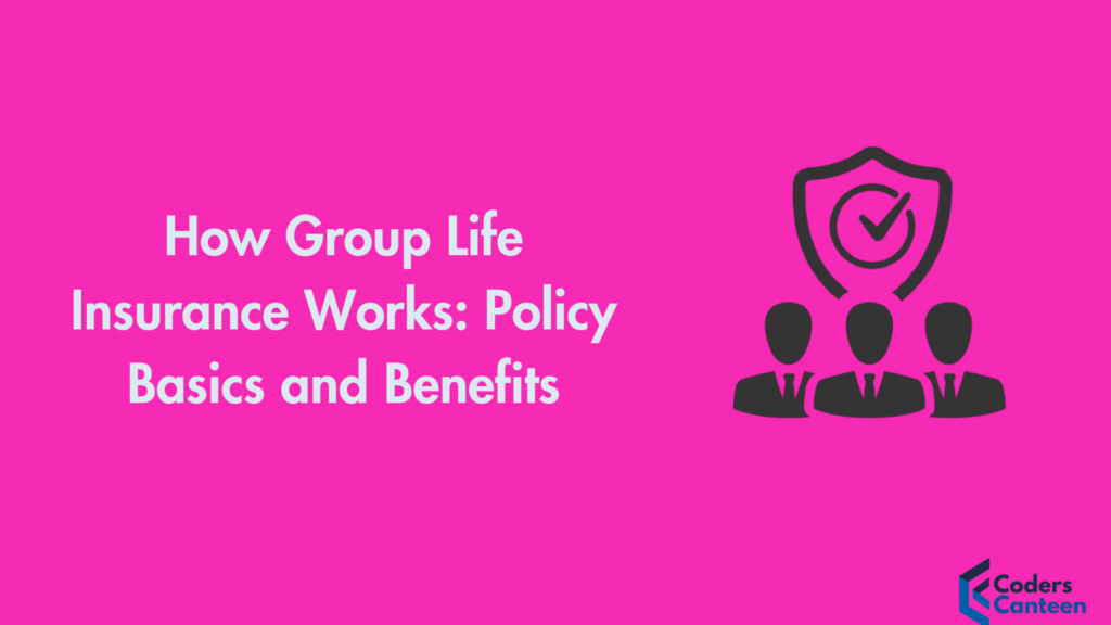 How Group Life Insurance Works: Policy Basics and Benefits